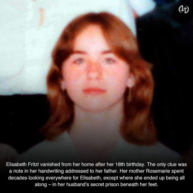 Elisabeth Fritzl Vanished From Her Home After Her 18th Birthday The 