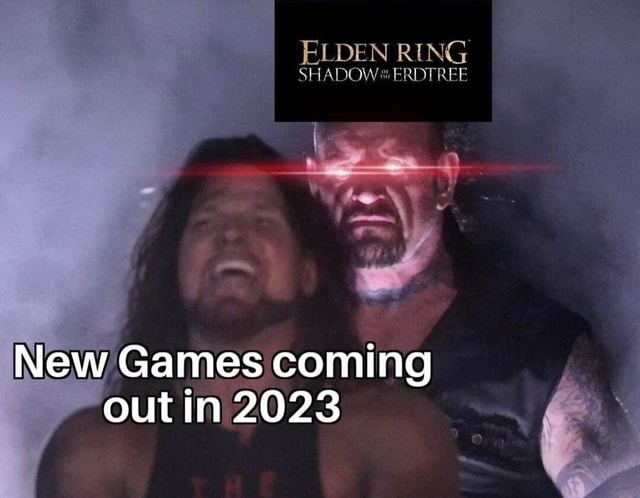 ELDEN RING SHADOWS ERDTREE New Games coming out in 2023 - iFunny