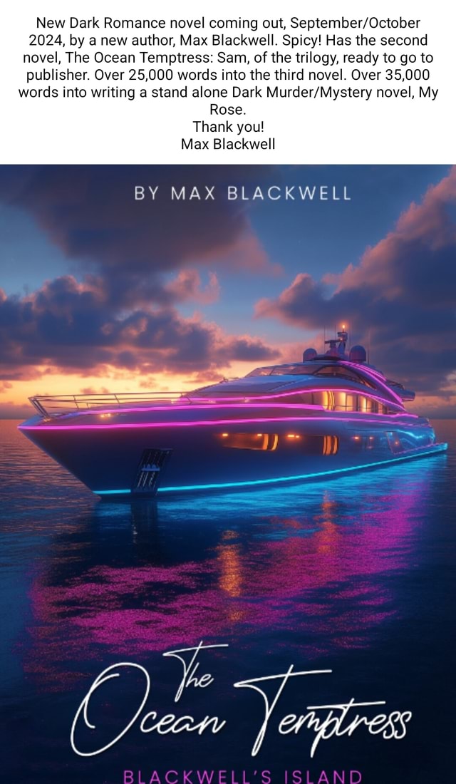 New Dark Romance novel coming out, 2024, by a new author, Max Blackwell. Spicy! Has the second