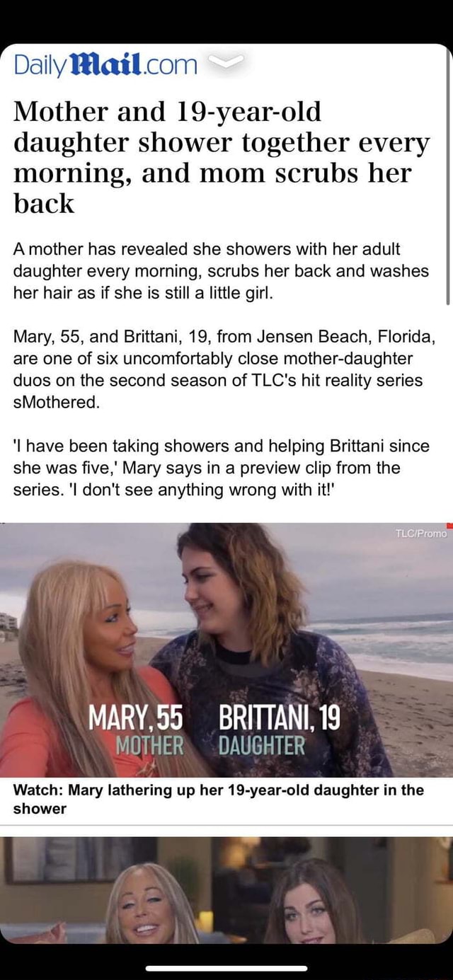 Daily Mother and 19-year-old daughter shower together every morning, and mom  scrubs her back A mother has revealed she showers with her adult daughter  every morning, scrubs her back and washes her