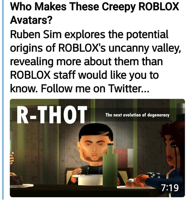 Who Makes These Creepy Roblox Avatars Ruben Sim Explores The Potential Origins Of Roblox S Uncanny Valley Revealing More About Them Than Roblox Staff Would Like You To Know Follow Me On Twitter - twitter roblox uncanny valley