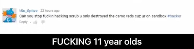 FUCKING 11 year olds - FUCKING 11 year olds - iFunny  