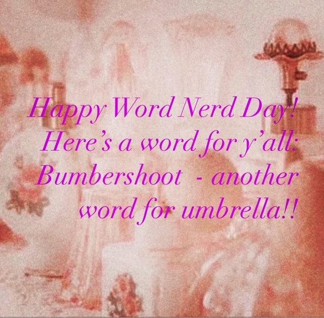 happy-word-nerd-day-heres-a-word-for-y-alt-bumbershoot-another-word