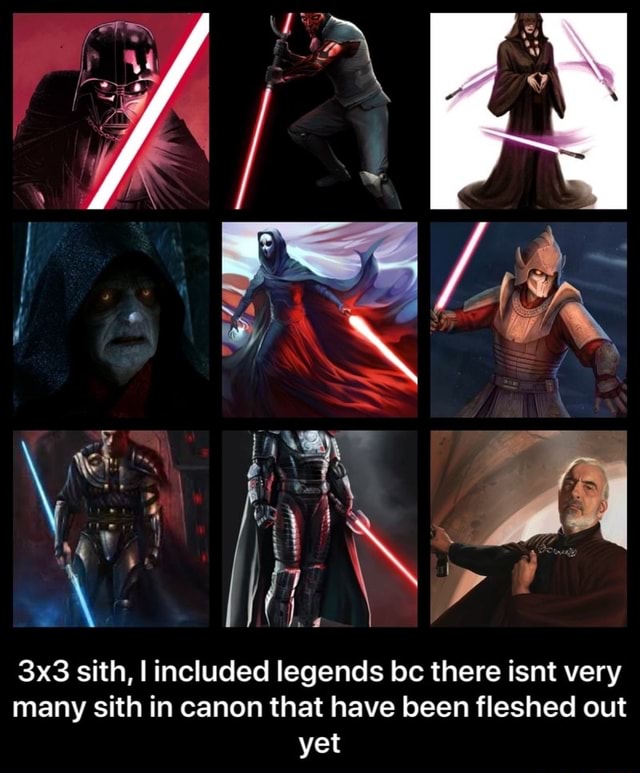 Sith, I included legends bc there isnt very many sith in canon that ...