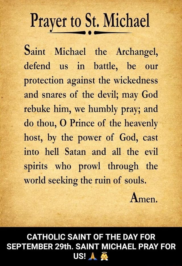 Prayer to St. Michael Saint Michael the Archangel, defend us in battle