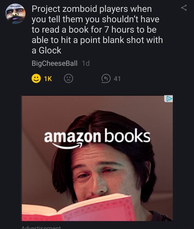 Project zomboid players when you tell them you shouldn't have to read a book for 7 hours to be