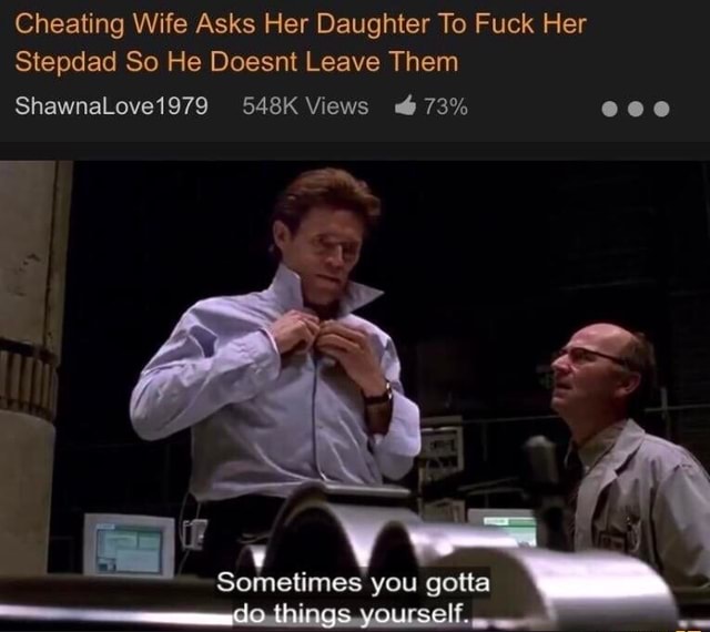 Cheating Wife Asks Her Daughter To Fuck Her Stepdad So He Doesnt Leave Them Shawnalovei979 548k