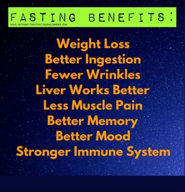 FASTING BENEFITS. Weight Loss Better Ingestion Fewer Wrinkles Liver ...