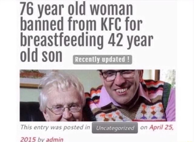 76 Year Old Woman Banned From Kfc For Breastfeeding 42 Year Old Soh