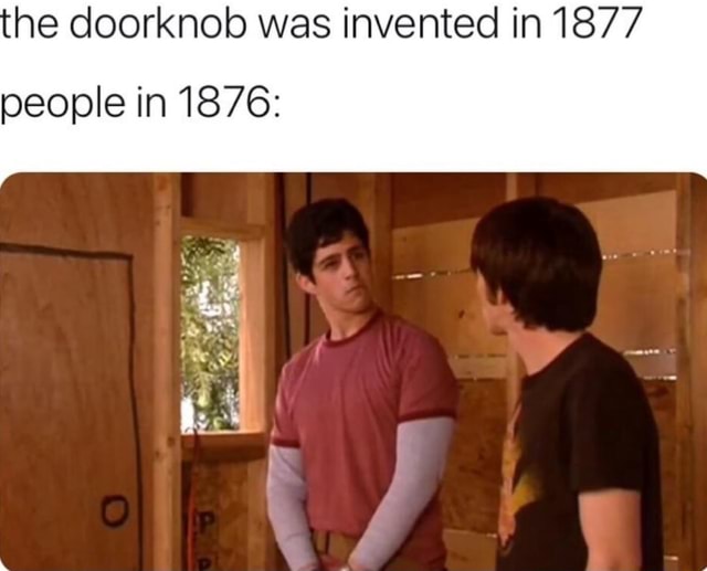 he-doorknob-was-invented-in-1877-people-in-1876-ifunny