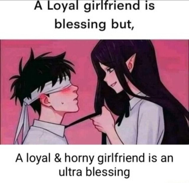A Loyal Girlfriend Is Blessing But A Loyal And Horny Girlfriend Is An