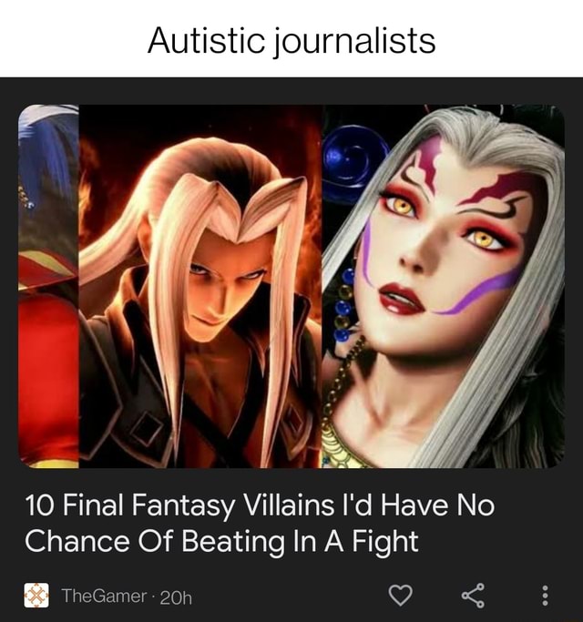 Autistic journalists 10 Final Fantasy Villains I'd Have No Chance Of ...