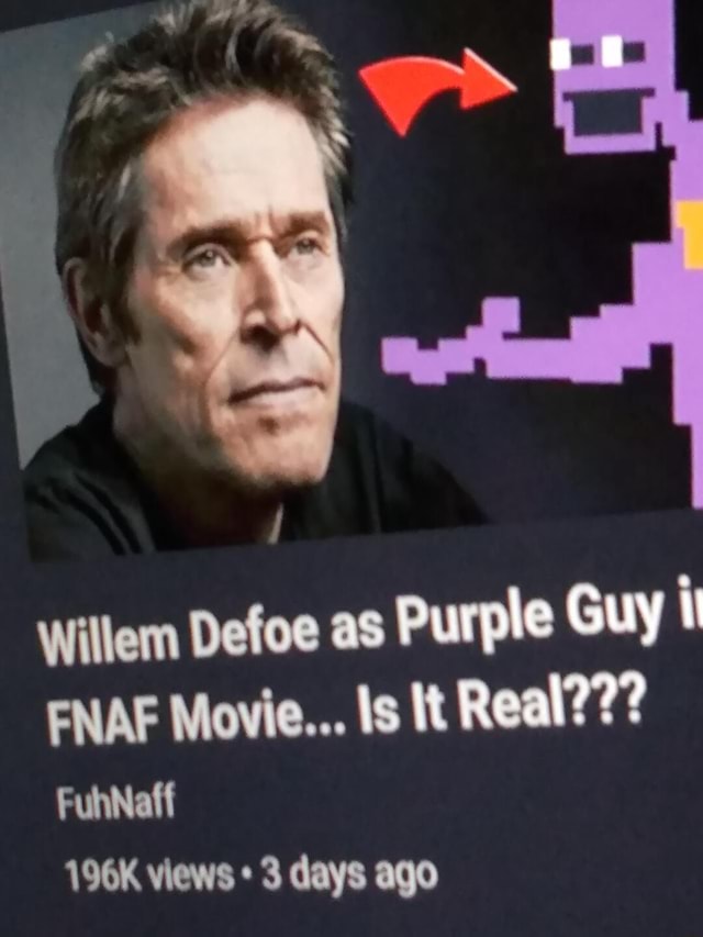 Willem Defoe As Purple Guy Enaf Movie Is It Real Fubnaff 196k