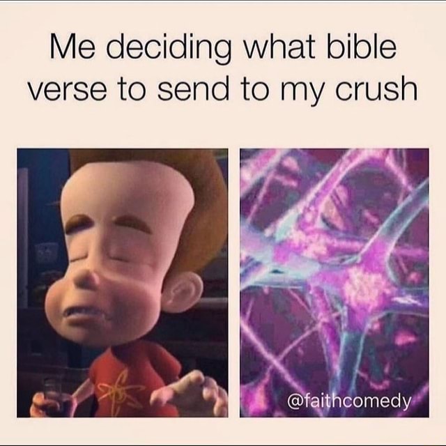 me-deciding-what-bible-verse-to-send-to-my-crush-faithcomedy-ifunny