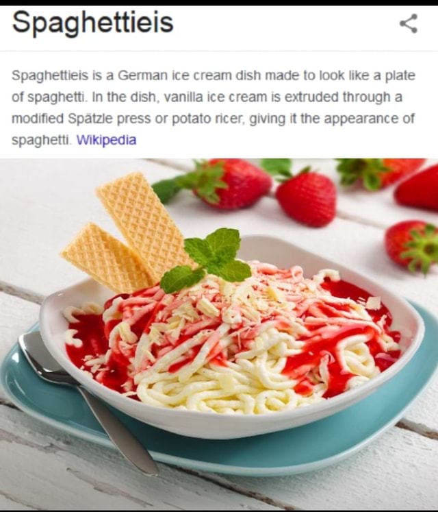Spaghettieis Spaghettieis is a German ice cream dish made to look like