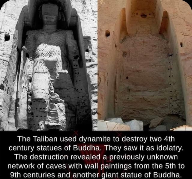 The Taliban used dynamite to destroy two century statues of Buddha