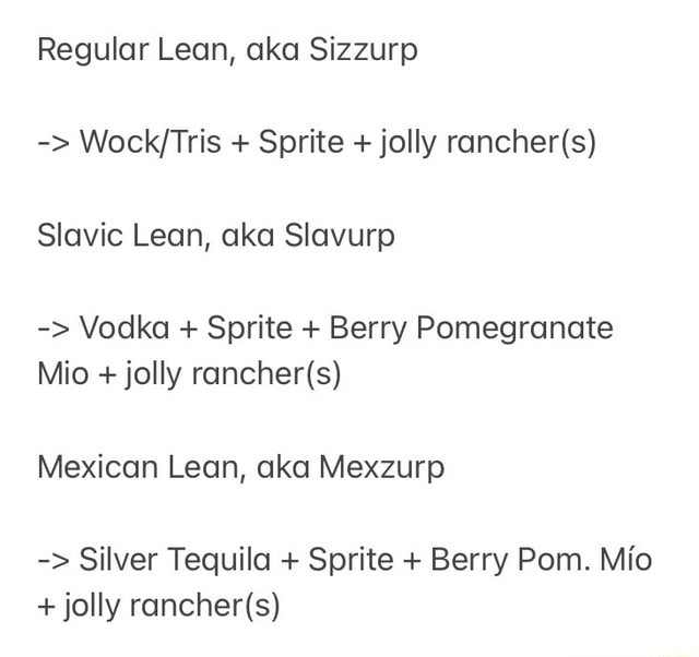 Regular Lean, aka Sizzurp + Sprite + jolly Slavic Lean, aka Slavurp