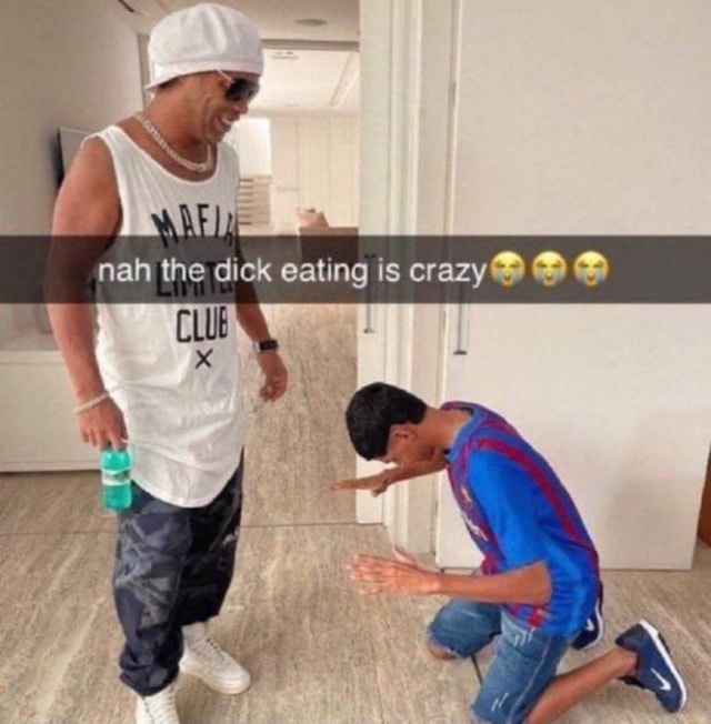 SS nah the dick ing is crazy iFunny