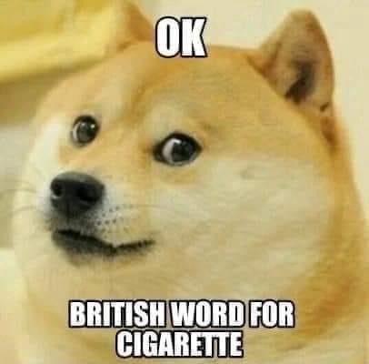 ok british cigarette meme WORD FOR ok british cigarette meme The