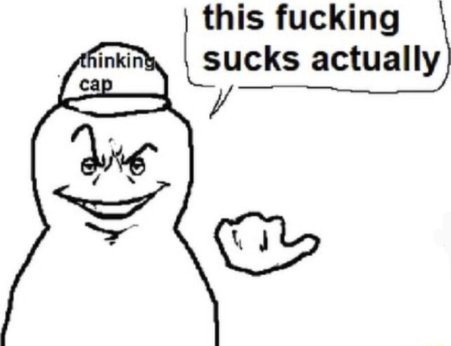 This Fucking Sucks Actually Ifunny