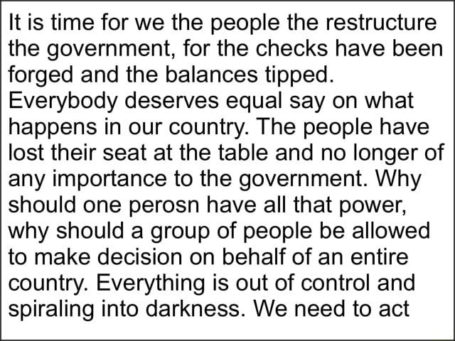 It is time for we the people the restructure the government, for the ...