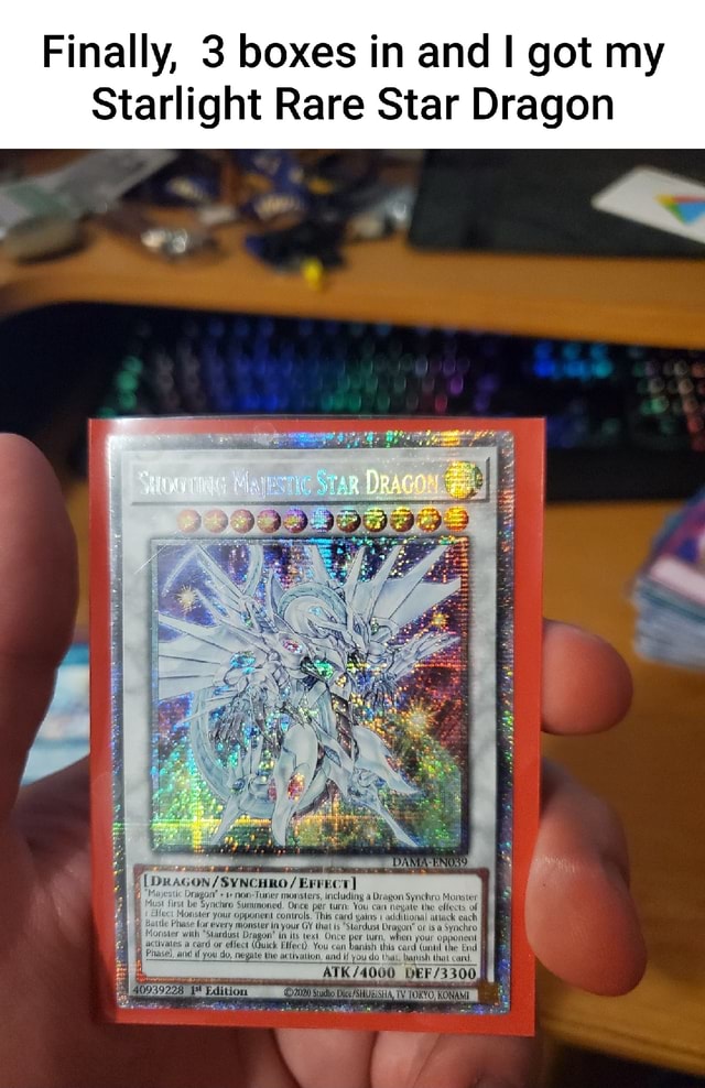 Finally, 3 boxes in and I got my Starlight Rare Star Dragon Including 