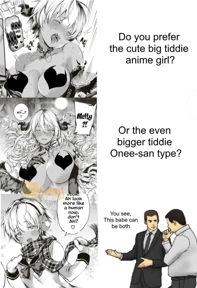 Do you prefer the cute big tiddie anime girl? Or the even bigger tiddie