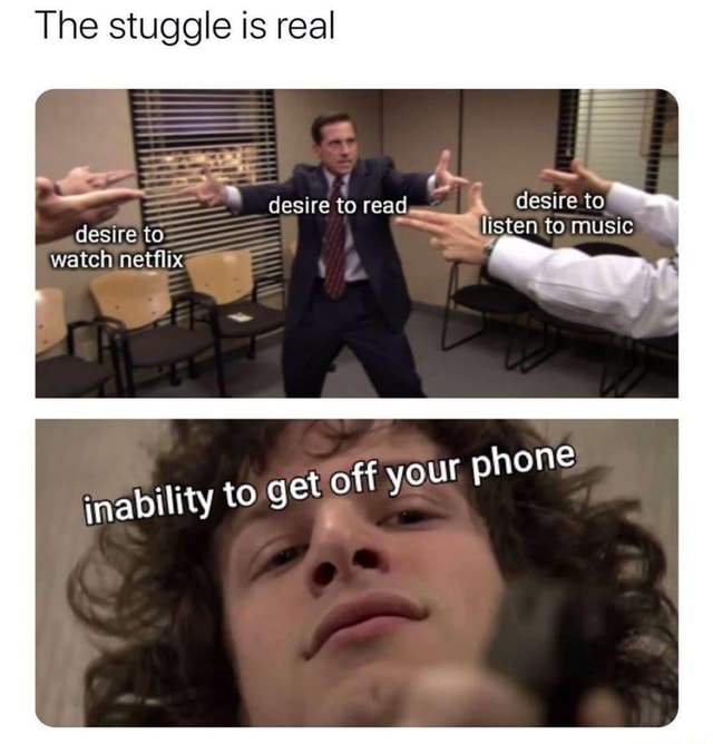 The stuggle is real get off yO E inability phone to - iFunny