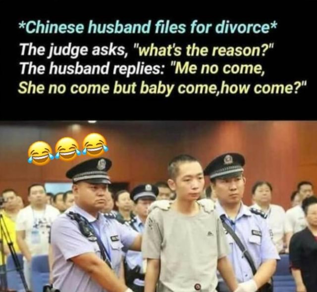 *Chinese husband files for divorce* The judge asks, "what's the reason