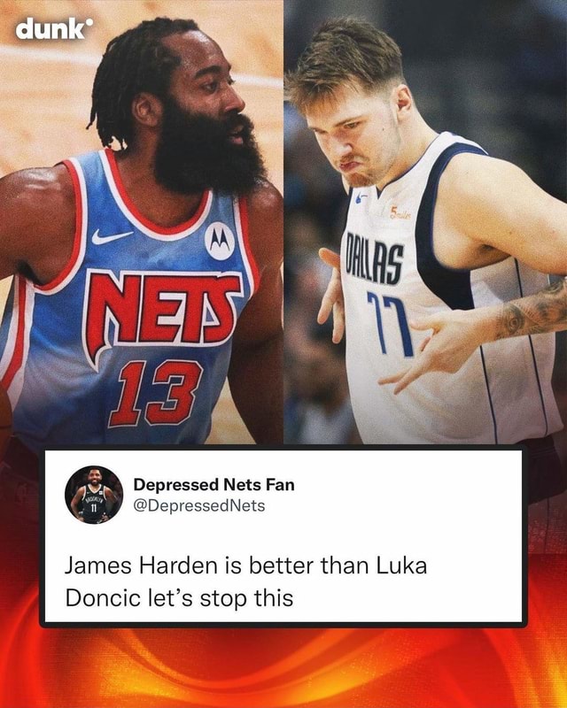 Dunk' Depressed Nets James Harden is better than Luka Doncic let's stop