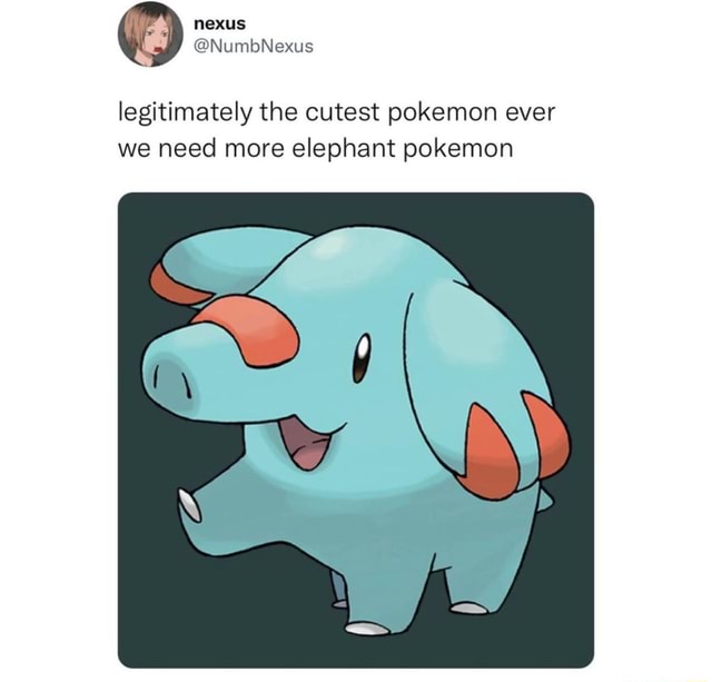 Legitimately the cutest pokemon ever we need more elephant pokemon iFunny