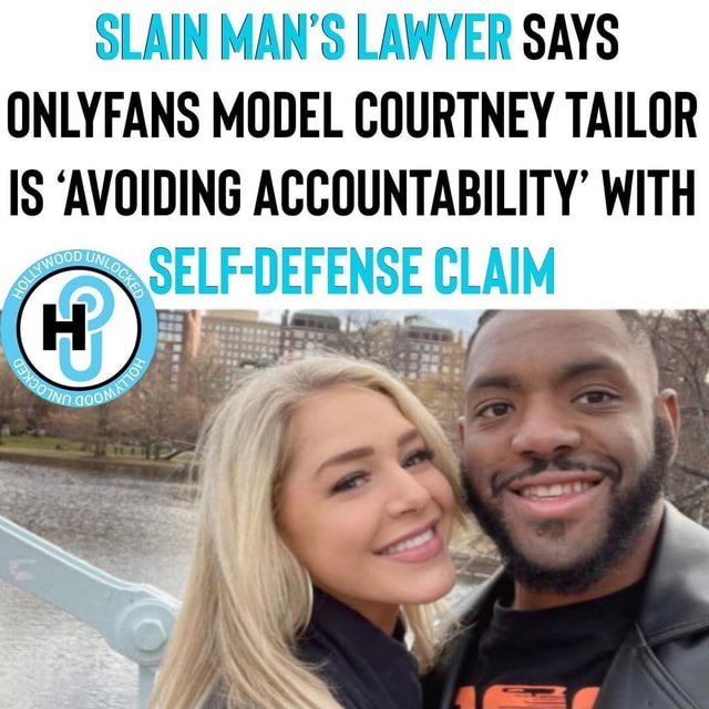 SLAIN MAN'S LAWYER SAYS ONLYFANS MODEL COURTNEY TAILOR IS 'AVOIDING
