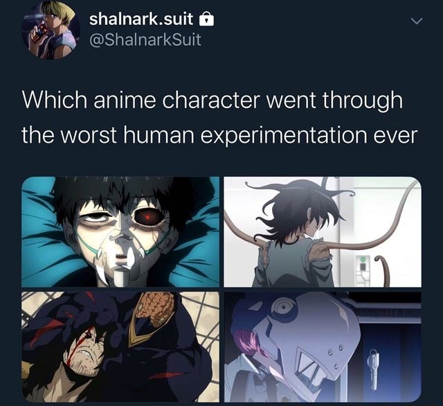 Which anime character went through the worst human experimentation ever ...