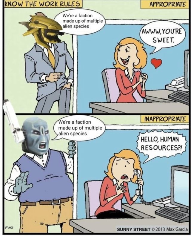 KNOW THE WORK RULES I We're a faction made up of multiple alien species ...