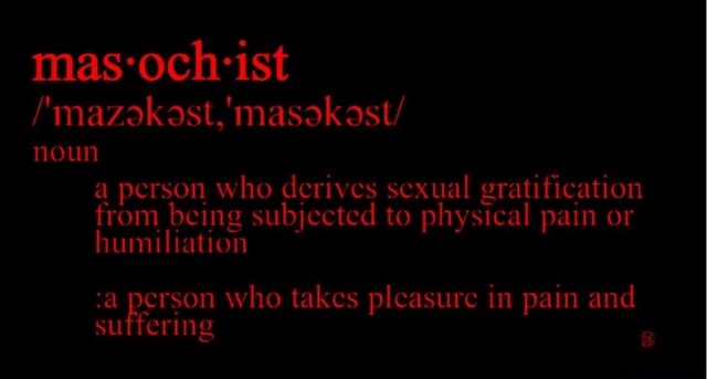 mas-och-ist-mazokoast-masokast-noun-a-person-who-derives-sexual-gratification-from-being