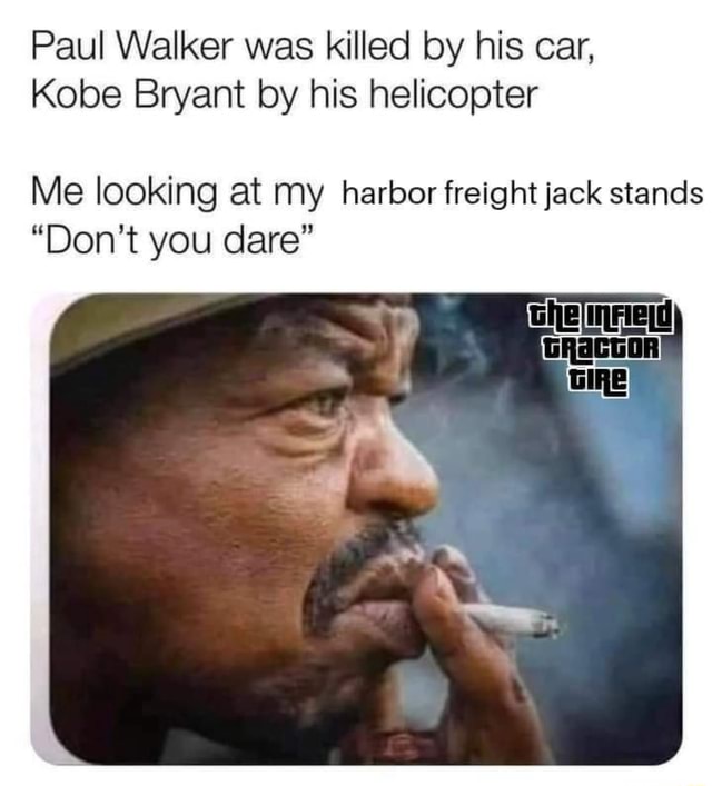 Paul Walker was killed by his car, Kobe Bryant by his helicopter Me