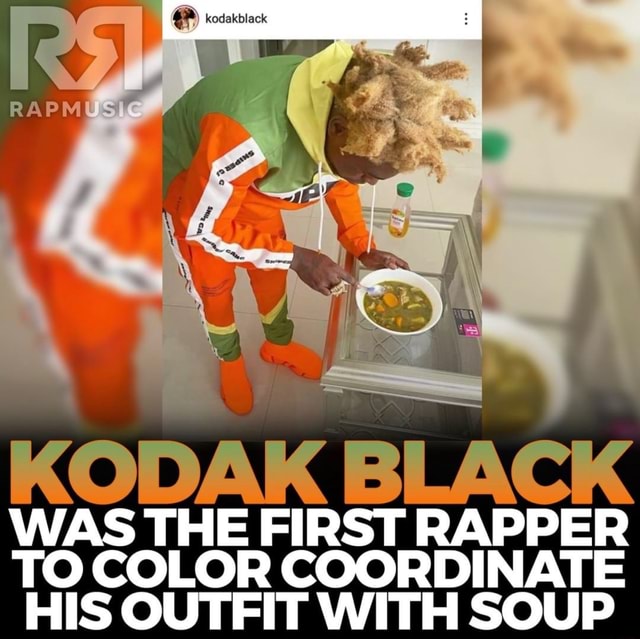 Soup The Rapper LACK WAS THE FIRST RAPPER TO COLOR COORDINATE HIS OUTFIT WITH SOUP - iFunny