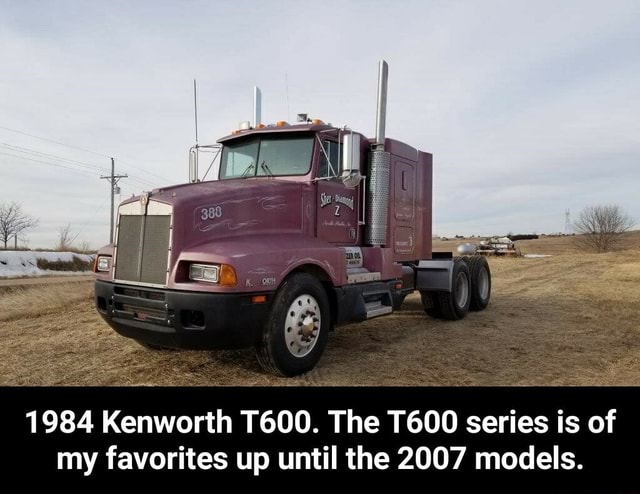 1984 Kenworth T600. The T600 series is of my favorites up until the ...