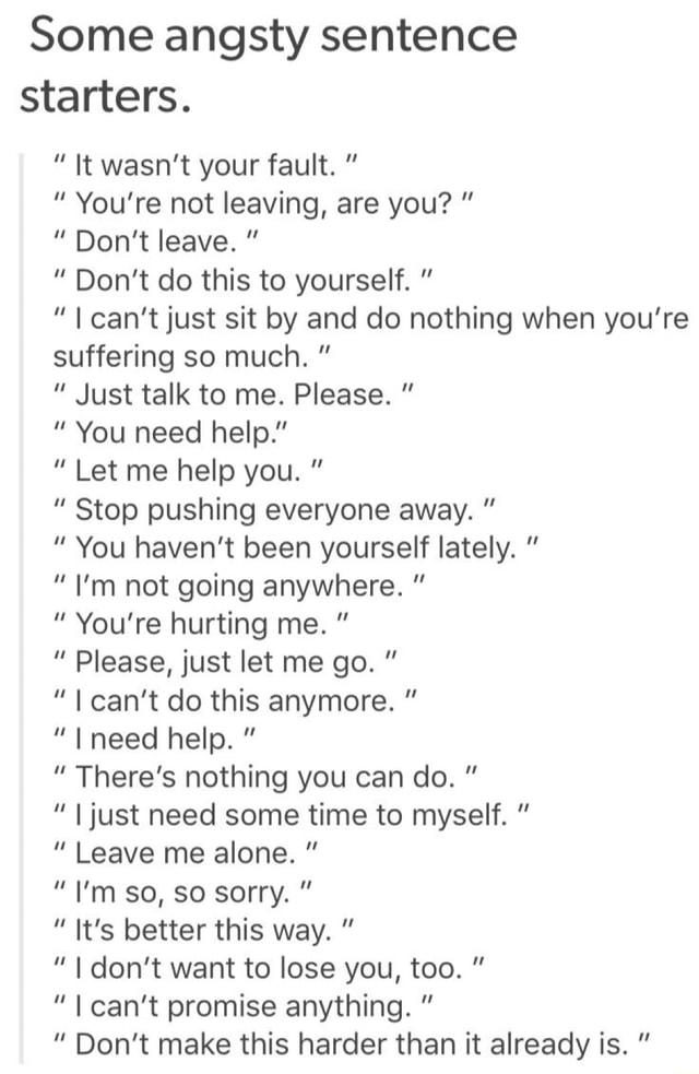 Some Angsty Sentence Starters It Wasn t Your Fault You re Not 