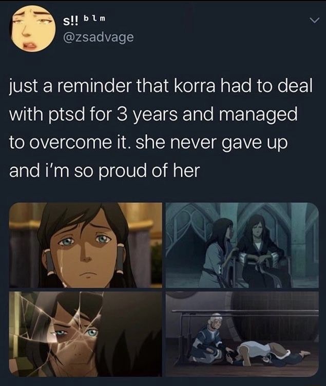 Just a reminder that korra had to deal with ptsd for 3 years and ...