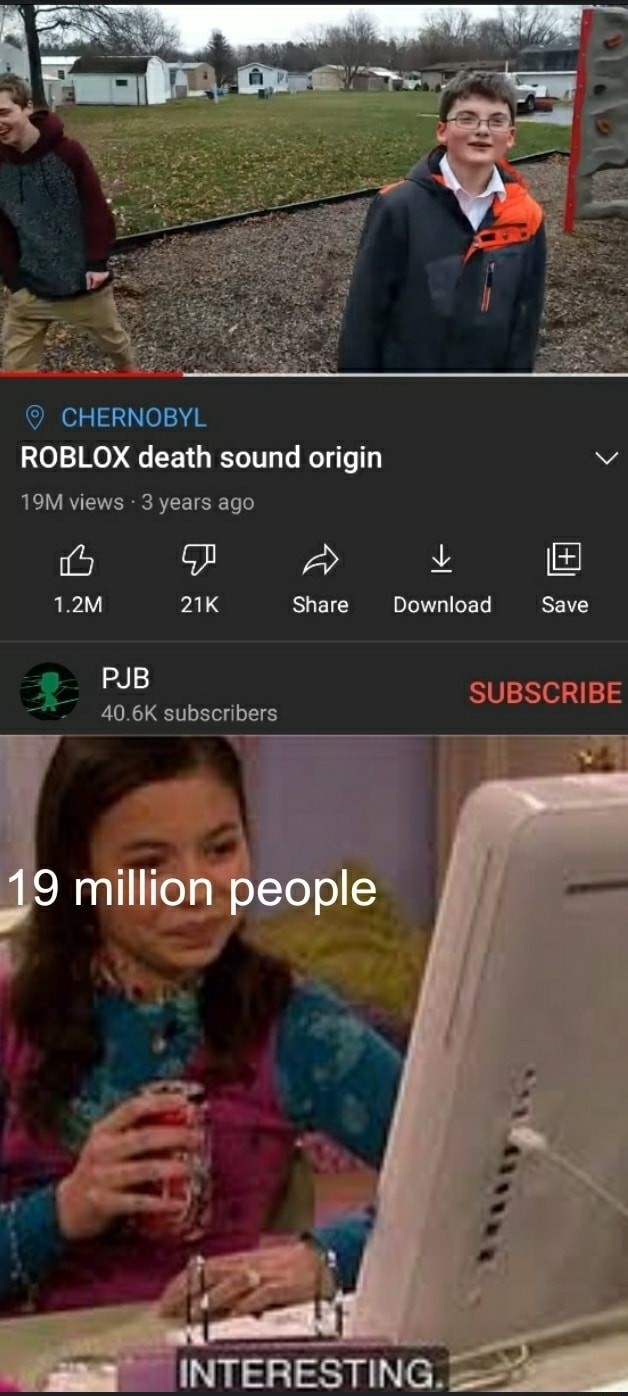 Chernobyl Roblox Death Sound Origin Views 3 Years Ago 1 2m Share Download Save Subscribe Pjb 40 6k Subscribers 19 Million People - who made roblox death sound