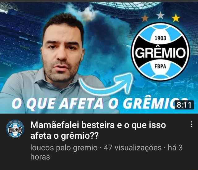 GrÊmio Que Afeta O Mamãefalei Besteira E O Que Isso Afeta O Grêmio Loucos Pelo Gremio 47 3055