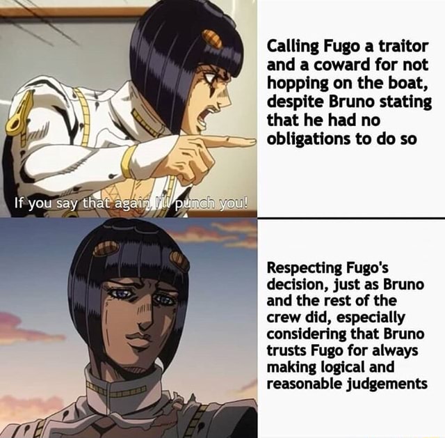 Calling Fugo a traitor and a coward for not hopping on the boat - Why Didn't Fugo Get On The Boat