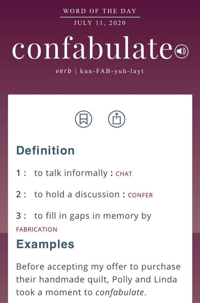 WORD OF THE DAY confabulateo verb I kun-FAB-yuh-layt Definition 1: to ...