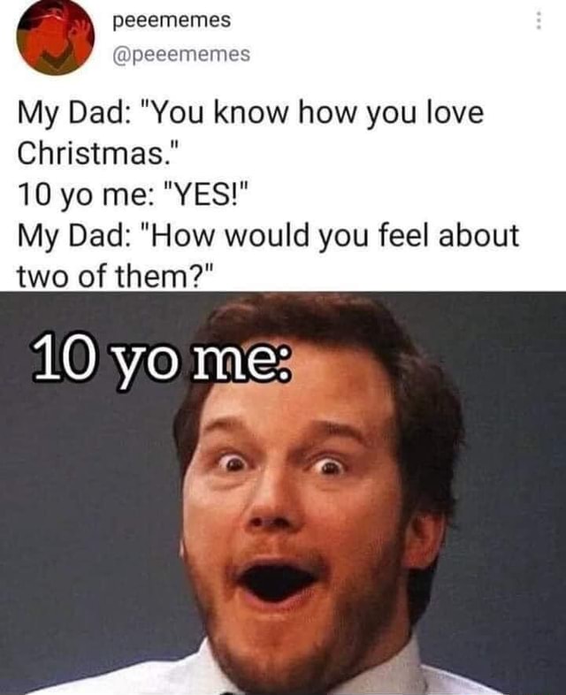 Peeememes Pesememes My Dad You Know How You Love Christmas 10 Yo Me Yes My Dad How 4001