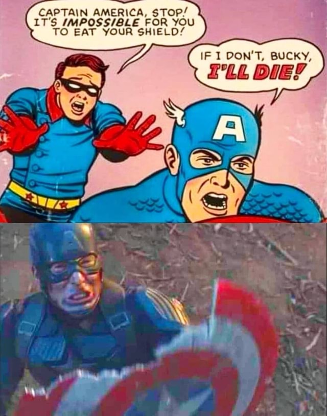 CAPTAIN AMERICA, sTOP/ 1T'S FOR YOU TO EAT YOUR SHIELD/ IF I DON'T ...