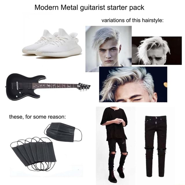 Modern Metal guitarist starter pack variations of this hairstyle: these,  for some reason: 