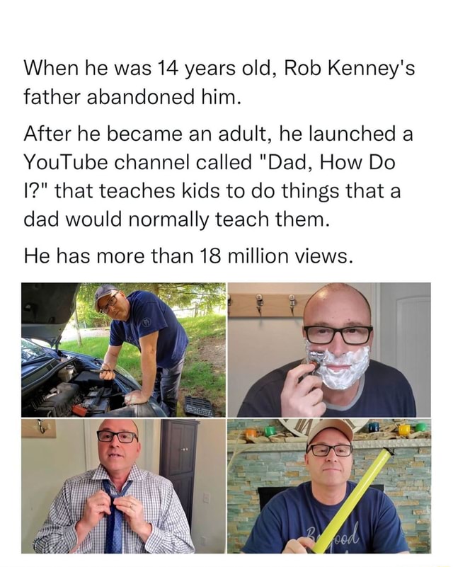 When he was 14 years old, Rob Kenney's father abandoned him. After he