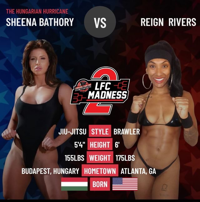 THE HUNGARIAN HURRICANE SHEENA BATHORY WS REIGN RIVERS LFC MADNESS JIU