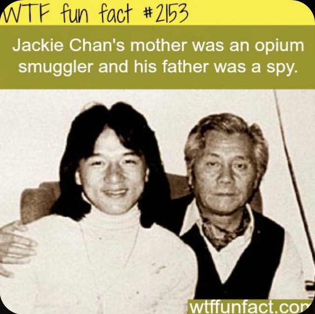 INTE fun fact Jackie Chan's mother was an opium smuggler and his father ...